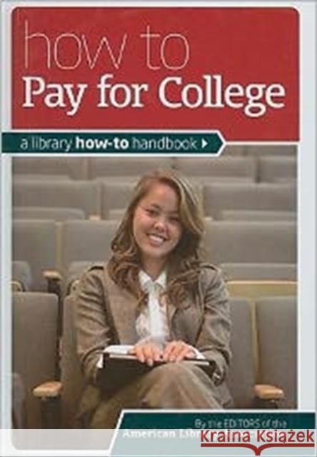 How to Pay for College: A Library How-To Handbook American Library Association 9780838910771 American Library Association