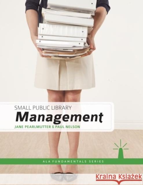 Small Public Library Management Jane Pearlmutter Paul Nelson 9780838910856