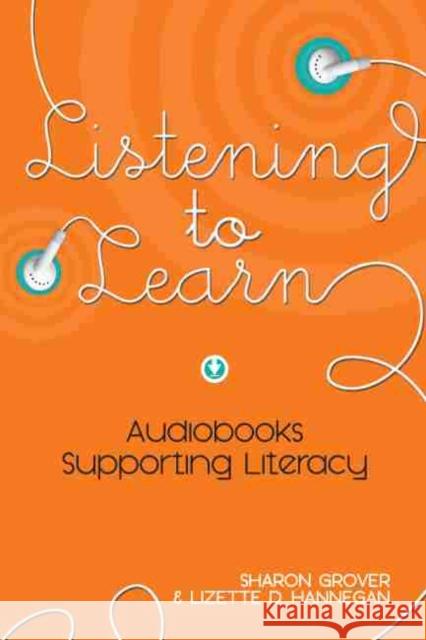 Listening to Learn: Audiobooks Supporting Literacy Grover, Sharon 9780838911075 American Library Association