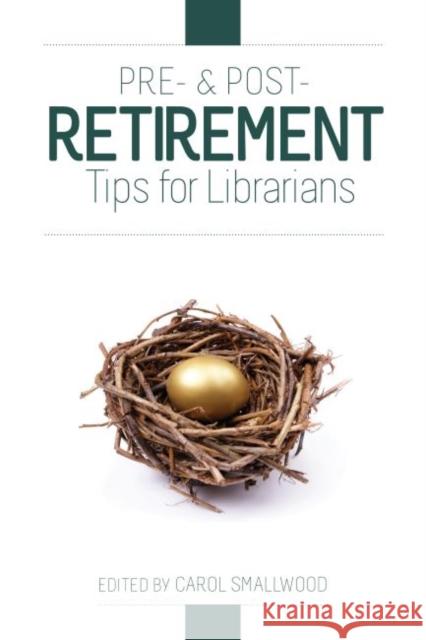 Pre- And Post-Retirement Tips for Librarians Smallwood, Carol 9780838911204