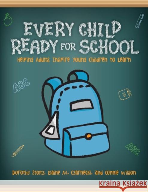Every Child Ready for School: Helping Adults Inspire Young Children to Learn Stoltz, Dorothy 9780838911259