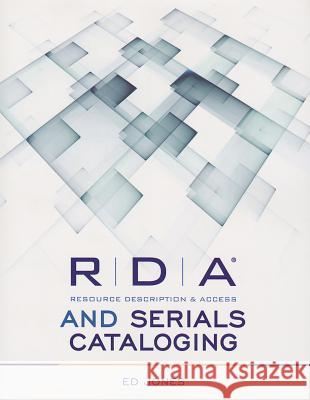 RDA and Serials Cataloging Ed Jones 9780838911396 American Library Association