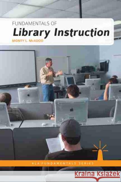 Fundamentals of Library Instruction Monty L McAdoo   9780838911419 ALA Editions