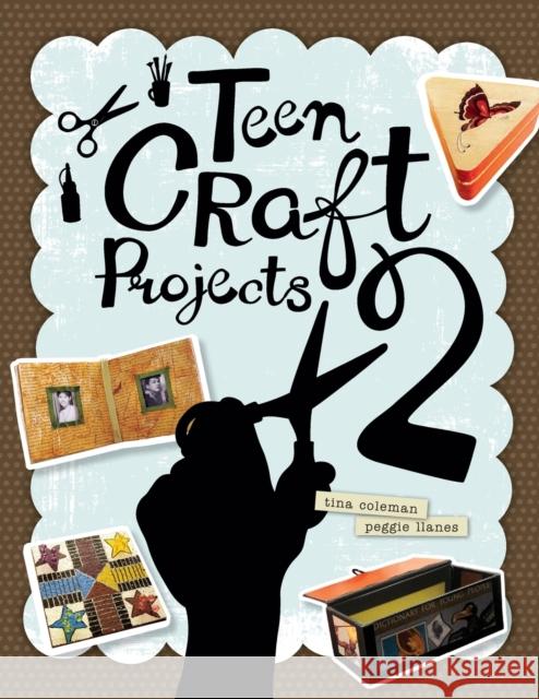 Teen Craft Projects 2 Coleman, Tina 9780838911525