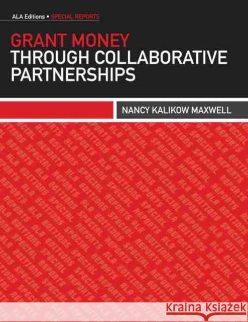 Grant Money Through Collaborative Partnerships American Library Association 9780838911594 American Library Association