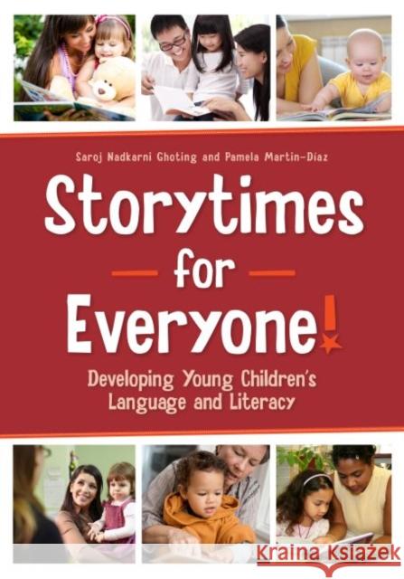 Storytimes for Everyone!: Developing Young Children's Language and Literacy Ghoting, Saroj Nadkarni 9780838911693 American Library Association