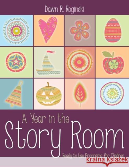 A Year in the Story Room: Ready-To-Use Programs for Children Roginski, Dawn Rochelle 9780838911792