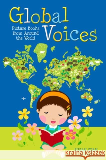 Global Voices: Picture Books from Around the World Stan, Susan 9780838911839