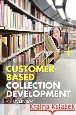 Customer-Based Collection Development: An Overview Karl Bridges 9780838911921 American Library Association