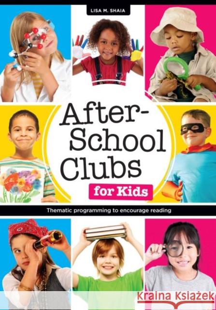 After-School Clubs for Kids: Thematic Programming to Encourage Reading Lisa M. Shaia 9780838912027 American Library Association