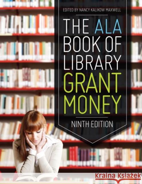 The ALA Book of Library Grant Money Nancy Kalikow Maxwell 9780838912119 American Library Association