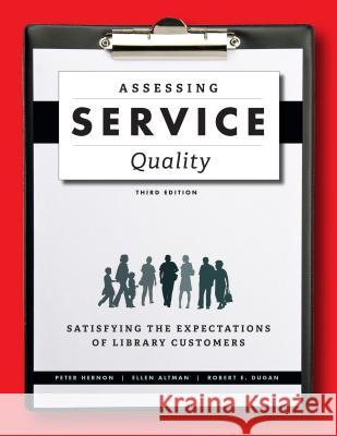 Assessing Service Quality: Satisfying the Expectations of Library Customers Hernon, Peter 9780838913086