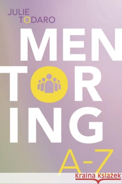 Mentoring A to Z Julie Todaro 9780838913291 American Library Association