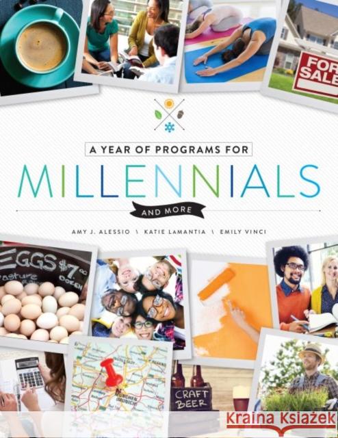 Year of Programs for Millennials and More Amy J. Alessio Katie LaMantia Emily Vinci 9780838913321 American Library Association