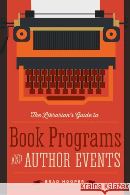 The Librarian's Guide to Book Programs and Author Events Brad Hooper 9780838913840