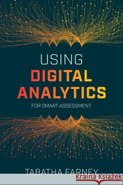 Using Digital Analytics for Smart Assessment Tabatha Farney   9780838915981 ALA Editions