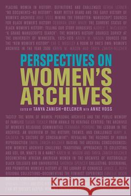 Perspectives on Women's Archives Tanya Zanish-Belcher Voss Anke 9780838916568 ALA Editions