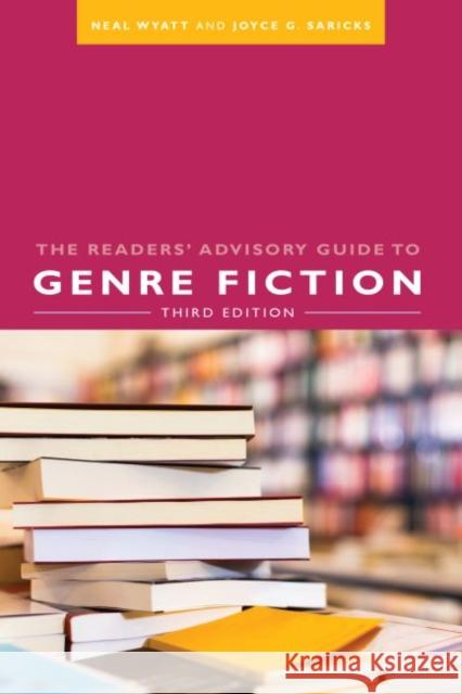 The Readers' Advisory Guide to Genre Fiction Neal Wyatt, Joyce G. Saricks 9780838917817 Eurospan (JL)