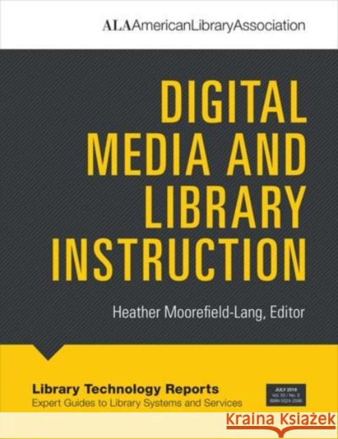 Digital Media and Library Instruction Heather Moorefield-Lang 9780838918180