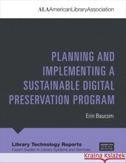 Planning and Implementing a Sustainable Digital Preservation Program Erin Baucom 9780838918197