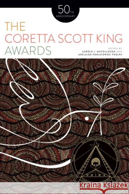 The Coretta Scott King Awards: 50th Anniversary Carole J. McCollough Adelaide Poniatowski Phelps  9780838918692 ALA Editions