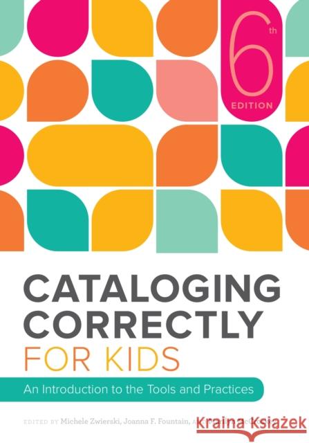 Cataloging Correctly for Kids Zwierski, Michele 9780838918715 ALA Editions American Library Association