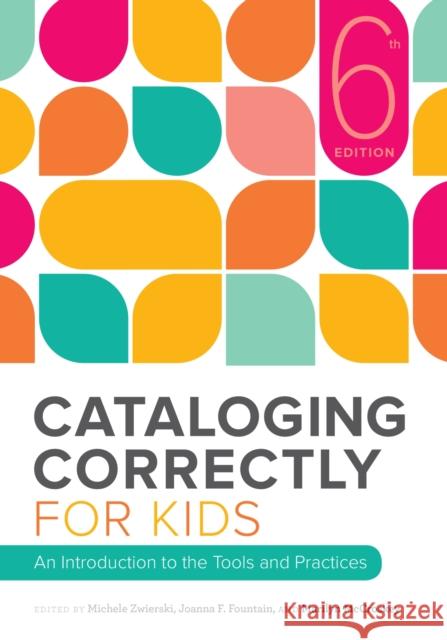 Cataloging Correctly for Kids Zwierski, Michele 9780838918715