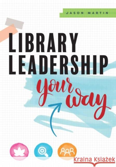 Library Leadership Your Way Jason Martin   9780838919057