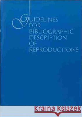 Guidelines for Bibliographic Description of Reproductions Bruce Johnson Association for Library Collections & Te Alcts Committee on Cataloging 9780838934500 American Library Association