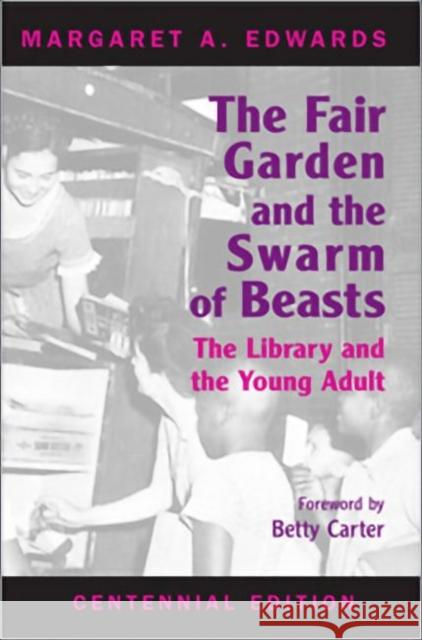 Fair Garden and the Swarm of Beasts: The Library and the Young Adult Edwards, Margaret A. 9780838935330
