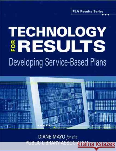 Technology for Results American Library Association 9780838935507 American Library Association
