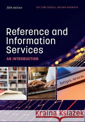 Reference and Information Services: An Introduction, Fifth Edition Kay Ann Cassell Uma Hiremath 9780838937334 ALA Neal-Schuman