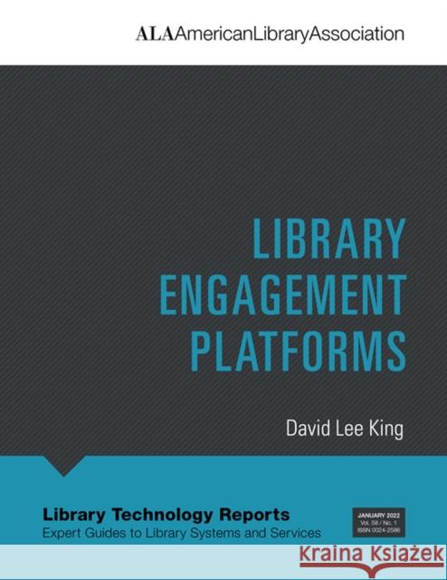 Ltr 58(1): Library Engagement Platforms David Lee King 9780838937358 ALA Techsource