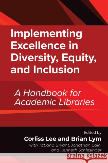 Implementing Excellence in Diversity, Equity, and Inclusion: A Handbook for Academic Libraries Lee, Corliss 9780838939109