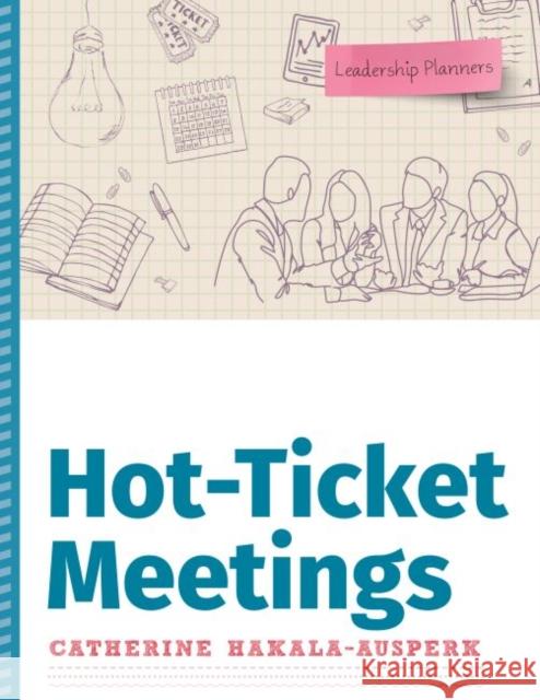 Hot-Ticket Meetings Catherine Hakala-Ausperk   9780838946282 ALA Editions