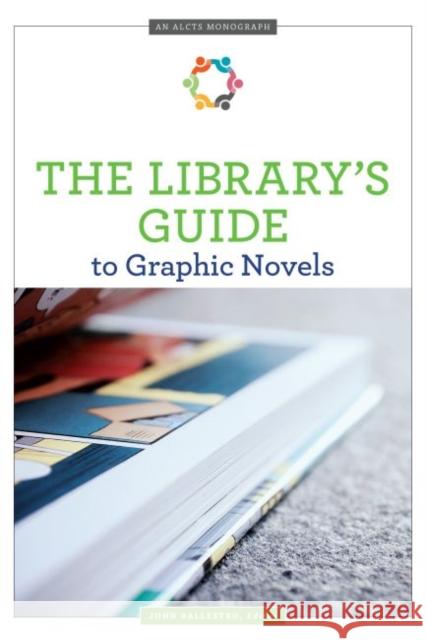The Library's Guide to Graphic Novels John Ballestro   9780838947333 ALA Editions