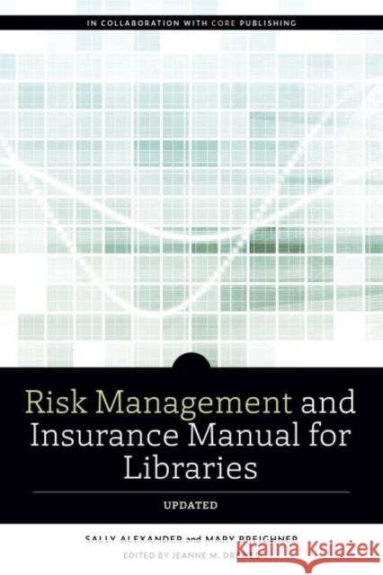 Risk and Insurance Management Manual for Libraries, Updated Sally Alexander Breighner Mary Jeanne M. Drewes 9780838948019 ALA Editions