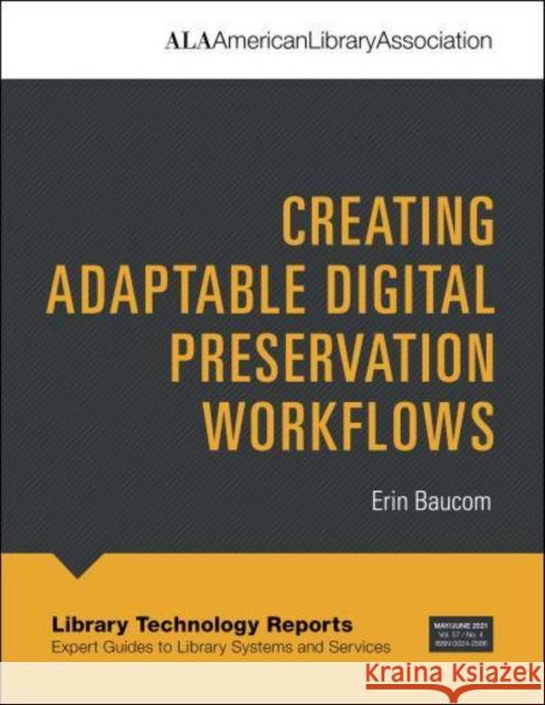Creating Adaptable Digital Preservation Workflows Erin Baucom 9780838948248