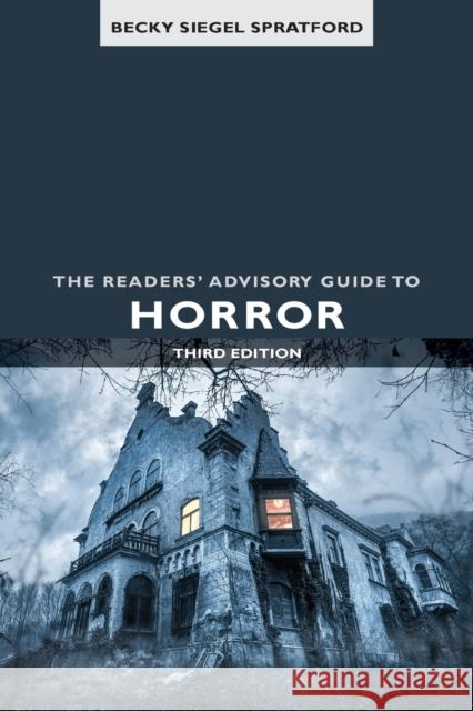 The Readers' Advisory Guide to Horror Becky Siegel Spratford 9780838948767 Eurospan (JL)