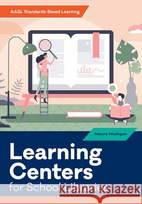 Learning Centers for School Libraries Maura Madigan   9780838949733 ALA Editions