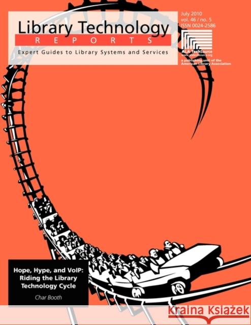 Hope, Hype and Voip: Riding the Library Technology Cycle American Library Association 9780838958117 American Library Association