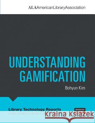 Understanding Gamification Bohyun Kim 9780838959534