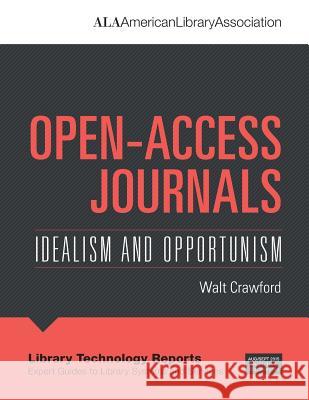 Open-Access Journals: Idealism and Opportunism Walt Crawford 9780838959695 American Library Association