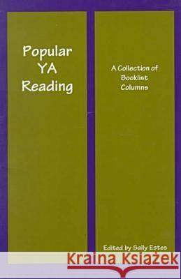 Popular YA Reading: A Collection of Booklist Columns Sally Estes 9780838978351 American Library Association