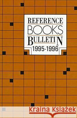 Reference Books Bulletin: 1995-1996 Sandy Whiteley 9780838978757 American Library Association