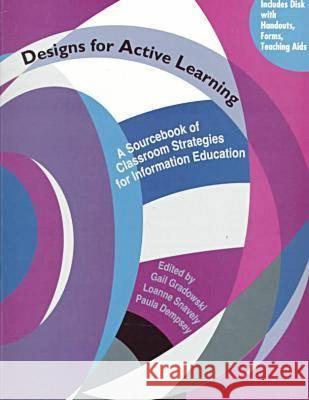 Designs for Active Learning : A Sourcebook of Classroom Strategies for Information Education Gail Gradowski Association of College & Research Librar Paula Dempsey 9780838979464 American Library Association