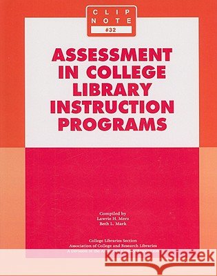 Assessment in College Library Instruction Programs Lawrie H Merz 9780838982013