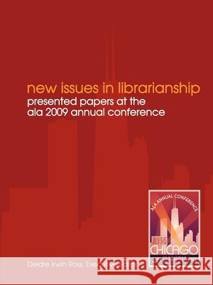 New Issues in Librarianship: Presented papers at the ALA 2009 Annual Conference Deidre Irwin Ross 9780838985304 American Library Association