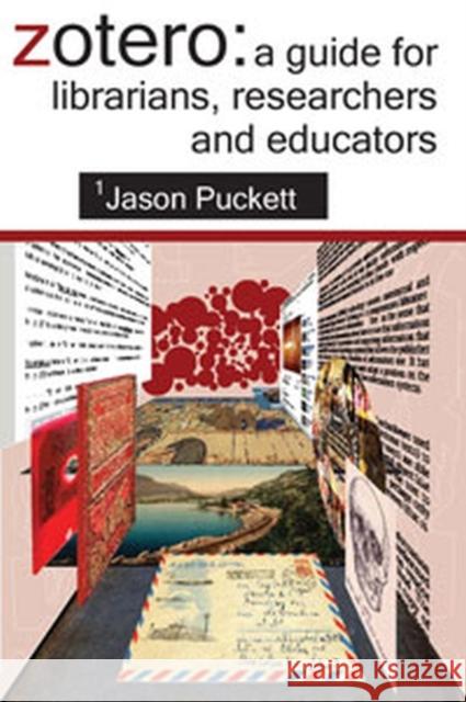 Zotero: A Guide for Librarians, Researchers and Educators Puckett, Jason 9780838985892 Association of College & Research Libraries