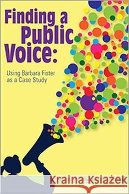 Finding a Public Voice: Using Barbara Fister as a Case Study Danielle Theiss, Diane Kovacs 9780838986523